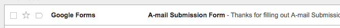 Email receipt for A-mail. The email will be from Google Forms and the subject line will be A-mail Submission Form.